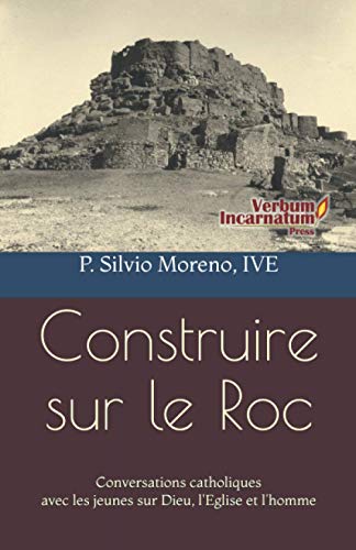 Imagen de archivo de CONSTRUIRE SUR LE ROC: Conversations catholiques avec les jeunes sur Dieu, l'Eglise et l'homme (French Edition) a la venta por GF Books, Inc.