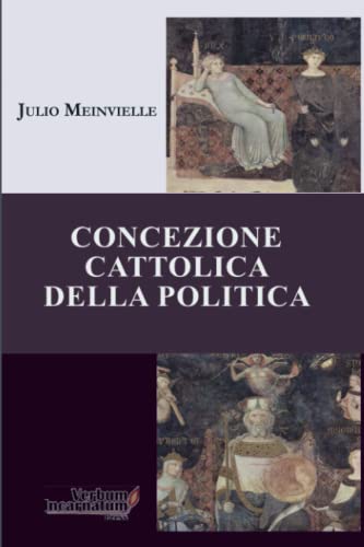 Beispielbild fr Concezione Cattolica della Politica (Italian Edition) zum Verkauf von GF Books, Inc.