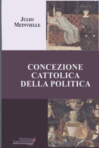 Beispielbild fr Concezione Cattolica della Politica (Italian Edition) zum Verkauf von GF Books, Inc.