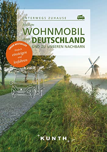 9783969650684: KUNTH Mit dem Wohnmobil durch Deutschland und zu unseren Nachbarn: Unterwegs zuhause