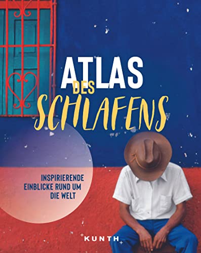 Stock image for KUNTH Bildband Atlas des Schlafens: Inspirierende Einblicke rund um die Welt for sale by Revaluation Books