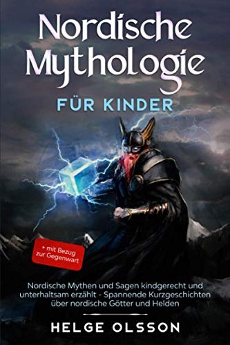 Beispielbild fr Nordische Mythologie fr Kinder: Nordische Mythen und Sagen kindgerecht und unterhaltsam erzhlt - Spannende Kurzgeschichten ber nordische Gtter und Helden + mit Bezug zur Gegenwart zum Verkauf von medimops