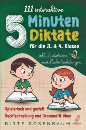 Stock image for 111 interaktive 5 Minuten Diktate fr die 3. & 4. Klasse: Spielerisch und gezielt Rechtschreibung und Grammatik ben - inkl. Audiodateien und Rechtschreibbungen (German Edition) for sale by GF Books, Inc.