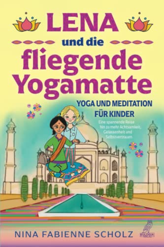 Beispielbild fr Lena und die fliegende Yogamatte - Yoga und Meditation fr Kinder: Eine spannende Reise hin zu mehr Achtsamkeit, Gelassenheit und Selbstvertrauen zum Verkauf von medimops