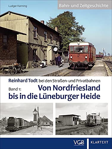 Beispielbild fr Reinhard Todt bei den Straen- und Privatbahnen - Bahn- und Zeitgeschichte Band 01 zum Verkauf von Blackwell's