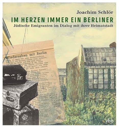 Stock image for Im Herzen immer ein Berliner: Jdische Emigranten im Dialog mit ihrer Heimatstadt for sale by medimops