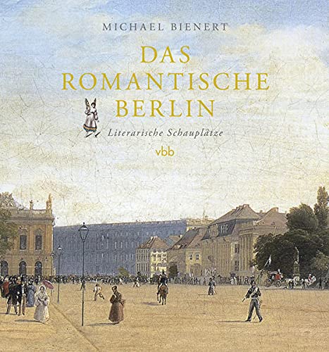 9783969820247: Das romantische Berlin: Literarische Schaupltze