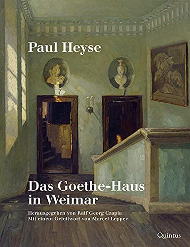 Beispielbild fr Paul Heyse: Das Goethe-Haus in Weimar zum Verkauf von Blackwell's