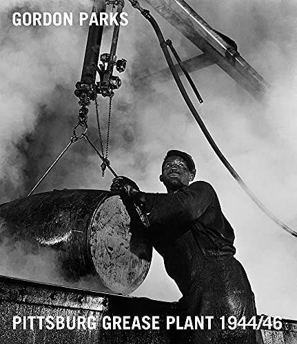 Stock image for Gordon Parks: Pittsburgh Grease Plant, 1944/1946 for sale by Revaluation Books