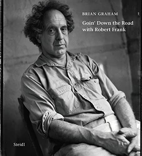 Stock image for Brian Graham: Goin Down the Road with Robert Frank (Hardcover) for sale by Grand Eagle Retail