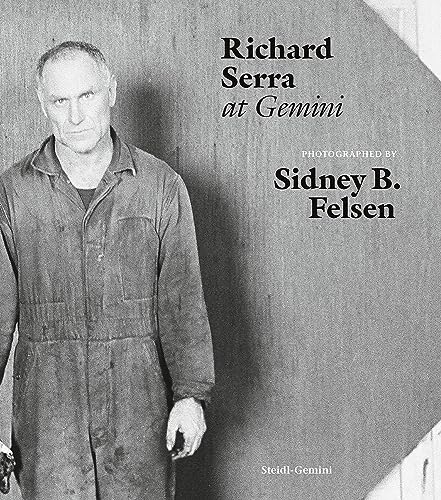 9783969992418: Sidney B. Felsen: Richard Serra at Gemini