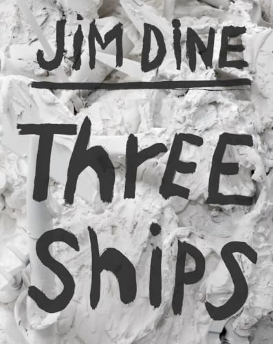 Beispielbild fr Jim Dine: Three Ships zum Verkauf von Blackwell's