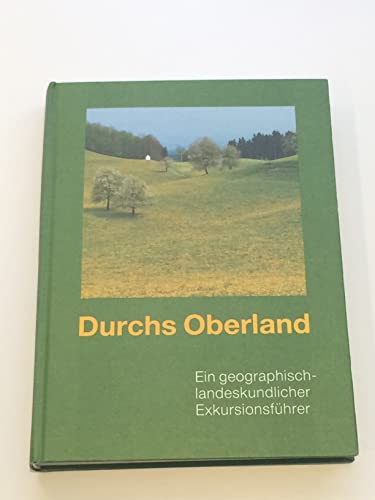 Stock image for Durchs Oberland. Ein geographisch-landeskundlicher Exkursionsfhrer for sale by medimops