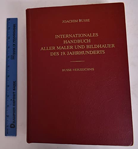 Internationales Handbuch aller Maler und Bildhauer des 19. Jahrhunderts - Busse, Joachim (1929-)