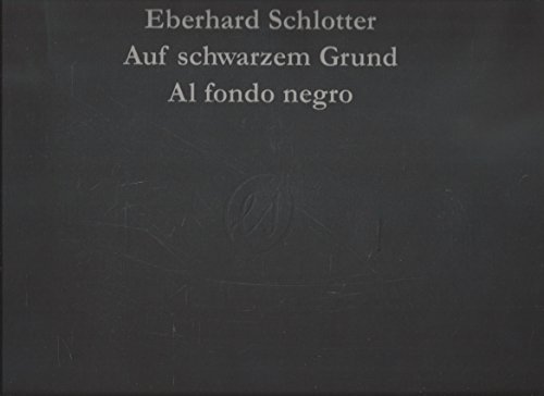 Beispielbild fr Eberhard Schlotter - Auf dunklem Grund - Al fondo negro. Aus dem Radierwerk 1945-1984 zum Verkauf von medimops