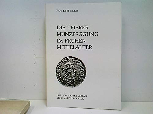 Imagen de archivo de Die Trierer Mnzprgung im frhen Mittelalter. a la venta por Rhein-Hunsrck-Antiquariat Helmut Klein