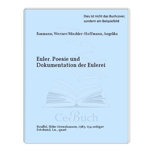 Euler : Poesie und Dokumentation der Eulerei. Herausgegeben von der Kannenbäckerstadt Höhr-Grenzh...