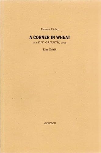 A Corner in Wheat von D. W. Griffith, 1909 : Eine Kritik - Helmut Färber