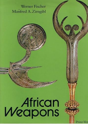 Afrikanische Waffen: Messer, Dolche, Schwerter, Beile, Wurfwaffen (German Edition) (9783980021203) by Fischer, Werner