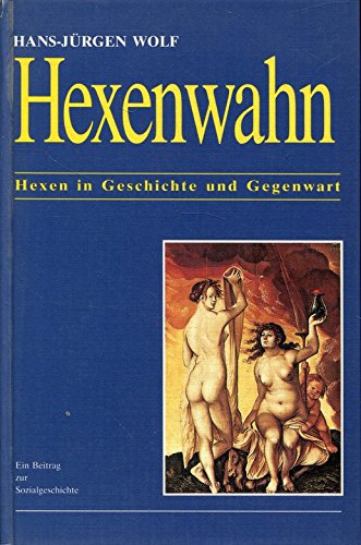 9783980025720: Hexenwahn. Hexen in Geschichte und Gegenwart. Ein Beitrag zur Sozialgeschichte - Wolf, Hans-Jrgen
