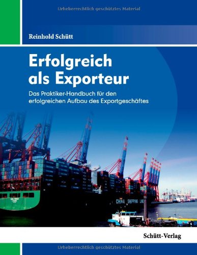 Stock image for Erfolgreich als Exporteur: Ein Wegweiser zum Aufbau des Export-Geschftes mit den interessantesten Informations- und Bezugsquellen weltweit for sale by medimops