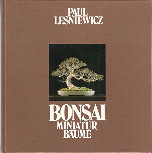 9783980034562: Bonsai. Miniatur-Bume. - Lesniewicz, Paul - unter Mitwirkung von Ilona Lesniewicz