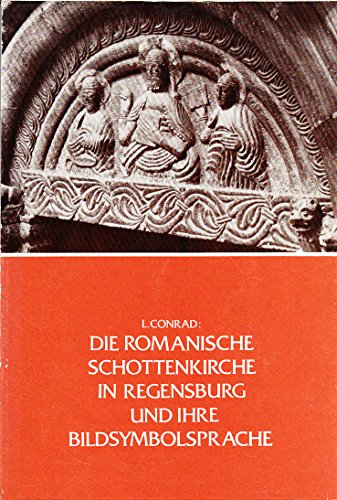 9783980035545: Die romanische Schottenkirche in Regensburg und ihre Bildsymbolsprache: Darstellung einer systematis