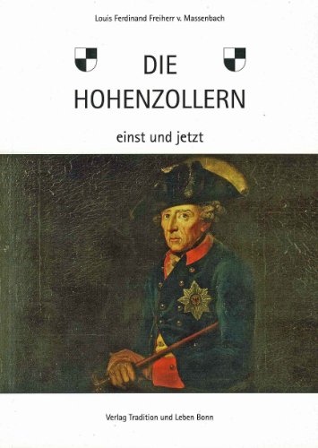 Die Hohenzollern einst und jetzt - Die königliche Linie in Brandenburg-Preußen / Die fürstliche Linie in Hohenzollern; Mit zahlreichen Abbildungen - 22. völlig neu bearbeitete Auflage - Massenbach,Louis Ferdinand Freiherr von