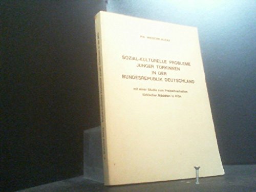 Imagen de archivo de Sozial-kulturelle Probleme junger Trkinnen in der Bundesrepublik Deutschland. mit e. Studie zum Freizeitverhalten trk. Mdchen in Kln a la venta por Buli-Antiquariat