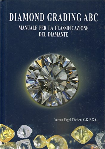 Imagen de archivo de Diamond Grading ABC The Manual. Occurence, Mining, Trade. Quality Evaluation of Colour, Clarity, Cut a la venta por HPB-Red