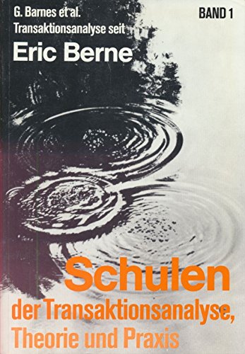 9783980043915: Transaktionsanalyse seit Eric Berne: Schulen der Transaktionsanalyse, Theorie und Praxis: Bd 1 (Livre en allemand)