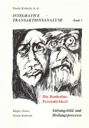 Stock image for Integrative Transaktionsanalyse: Die Borderline-Persnlichkeit, Strungsbild und Heilungsprozesse von Gisela Kottwitz (Herausgeber, Autor), Birger Gooss (Autor), Rdiger Rogoll (Vorwort) Berlin, Institut fr Kommunikationstherapie Kottwitz, G for sale by BUCHSERVICE / ANTIQUARIAT Lars Lutzer