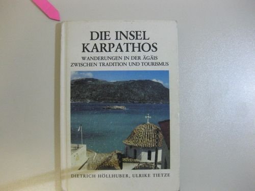 9783980047159: Die Insel Karpathos. Wanderungen in der gis zwischen Tradition und Tourismus