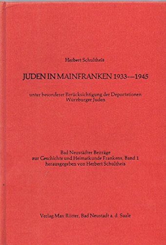 Juden in Mainfranken 1933-1945 unter besonderer Berücksichtigung der Deportation Würzburger Juden Schultheis, Herbert A - Schultheis, Herbert