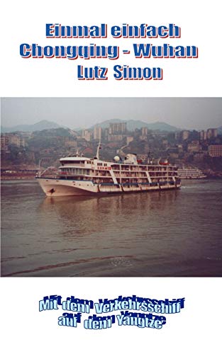 Einmal einfach Chongqing - Wuhan - Lutz Simon