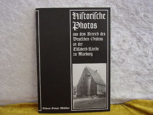 Stock image for Historische Photos aus dem Bereich des Deutschen Ordens an der Elisabeth Kirche zu Marburg for sale by Hessay Books