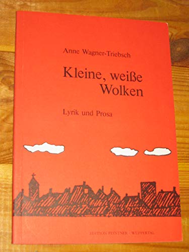 Kleine, weiße Wolken. Lyrik und Prosa