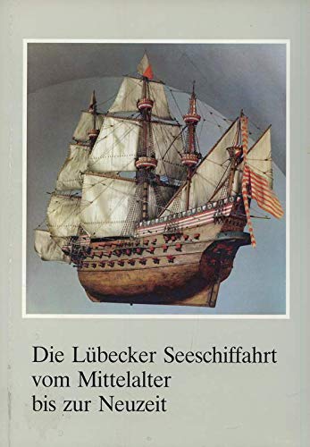 Die Lübecker Seeschiffahrt vom Mittelalter bis zur Neuzeit. Hefte zur Kunst und Kulturgeschichte der Hansestadt Lübeck. - Pietsch, Ulrich
