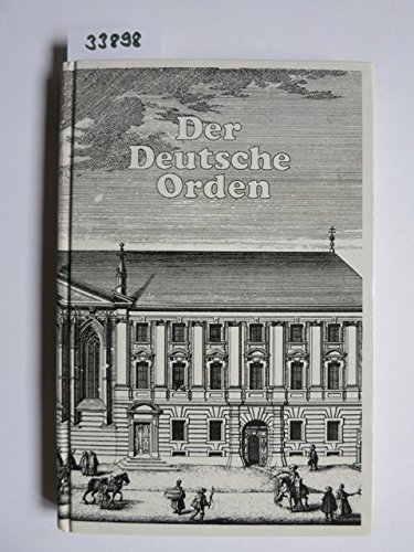 Beispielbild fr Der Deutsche Orden. Von seinem Ursprung bis zur Gegenwart zum Verkauf von medimops