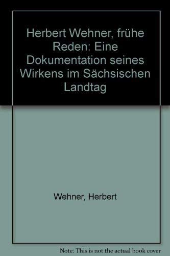 Frühe Reden : Eine Dokumentation seines Wirkens im Sächsischen Landtag. - Wehner, Herbert