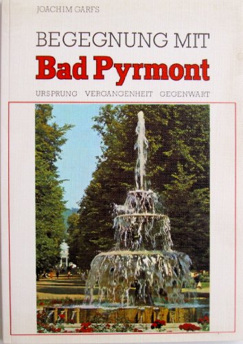Begegnung mit Bad Pyrmont: Ursprung - Vergangenheit - Gegenwart