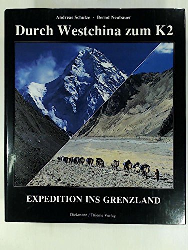 Durch Westchina zum K2. Expedition ins Grenzland