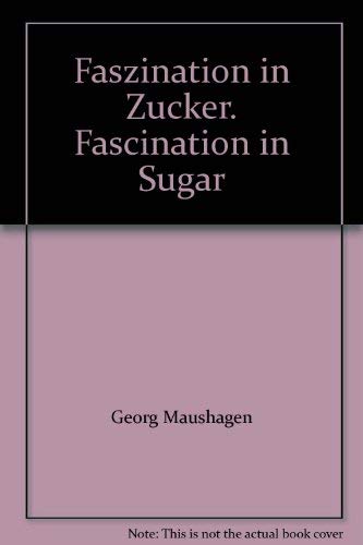 Stock image for Faszination in Zucker. Fascination in Sugar for sale by Masalai Press