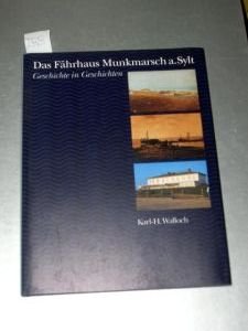 Das Fährhaus Munkmarsch a. Sylt. Geschichte in Geschichten - Walloch, Karl-H.