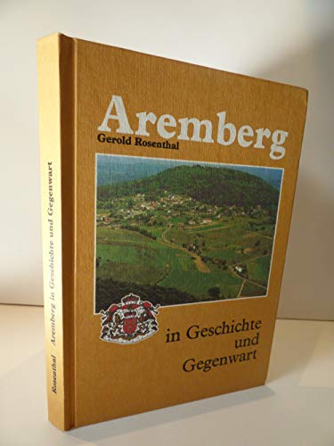 Beispielbild fr Aremberg in Geschichte und Gegenwart, zum Verkauf von Oberle