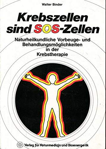 Imagen de archivo de Krebszellen sind SOS-Zellen. Naturheilkundliche Vorbeuge- und Behandlungsm�glichkeiten in der Krebstherapie a la venta por medimops