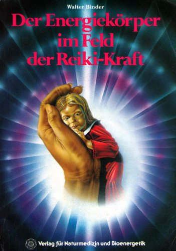 9783980098557: Der Energiekrper im Feld der Reiki-Kraft (Livre en allemand)