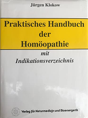 9783980098588: Praktisches Handbuch der Homopathie: Mit Indikationsverzeichnis und Anleitung zur Arzneimittelfindung (Livre en allemand)