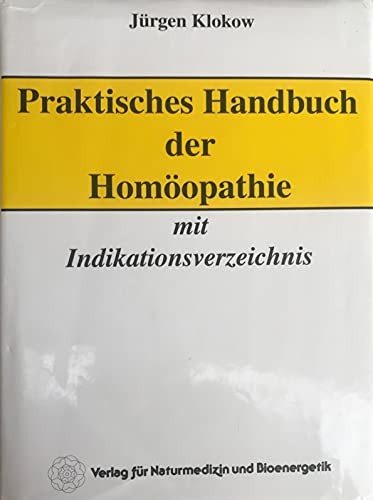 Stock image for Praktisches Handbuch der Hom�opathie: Mit Indikationsverzeichnis und Anleitung zur Arzneimittelfindung