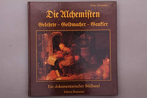 Stock image for Die Alchemisten. Gelehrte - Goldmacher - Gaukler. Ein dokumentarischer Bildband. for sale by Steamhead Records & Books